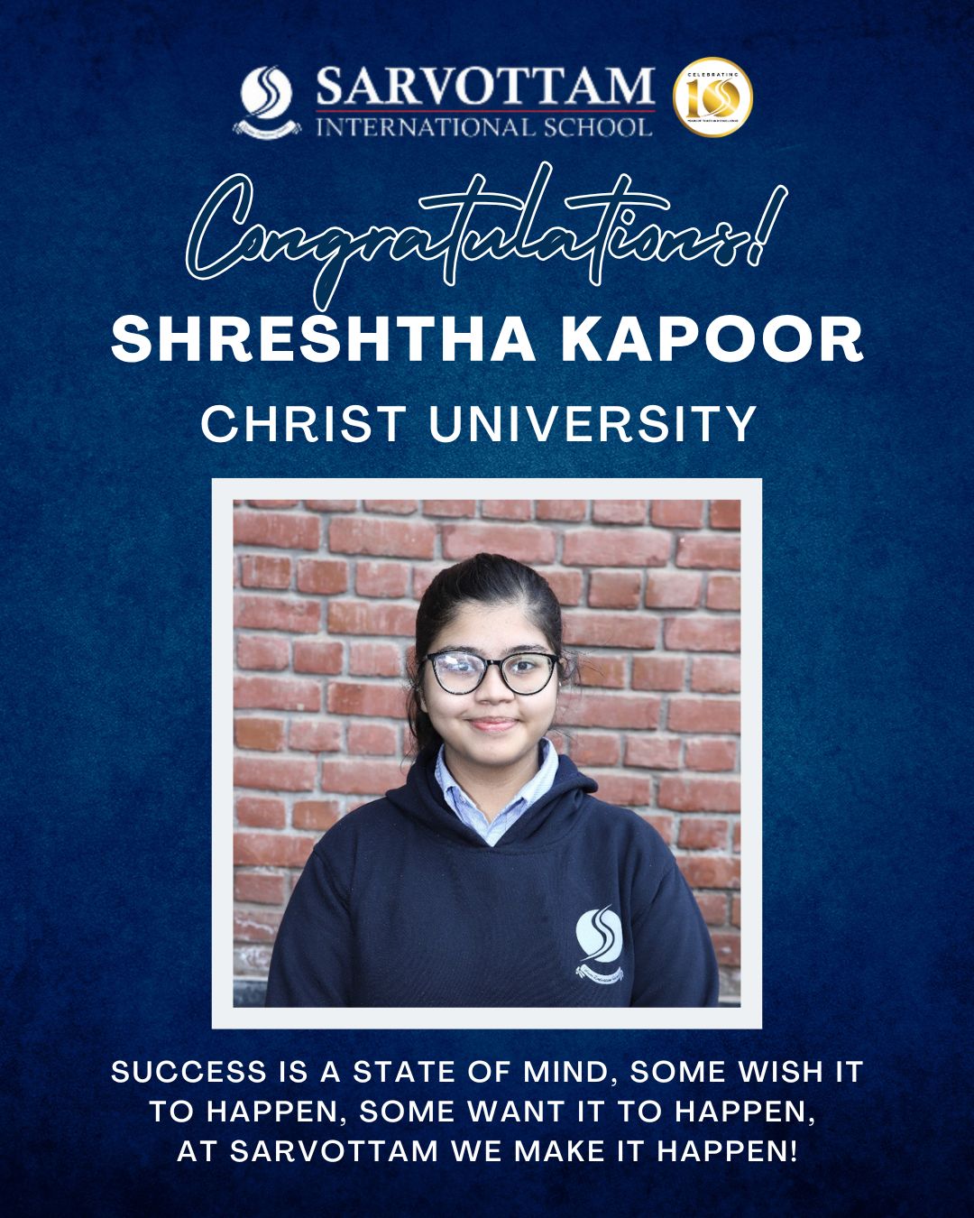 CONGRATULATIONS TO SHRESHTHA KAPOOR ON YOUR PLACEMENT IN THE BBA FINTECH PROGRAM AT CHRIST UNIVERSITY WISHING YOU CONTINUED SUCCESS IN YOUR ACADEMIC AND PROFESSIONAL JOURNEY