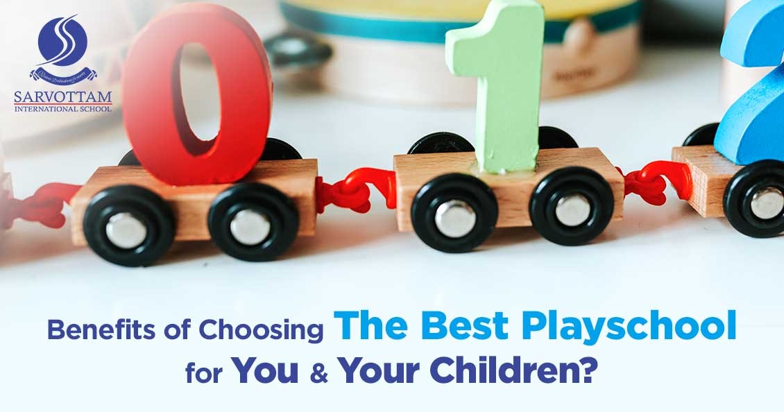 Benefits of  Choosing The Best Playschool for You & Your Children?