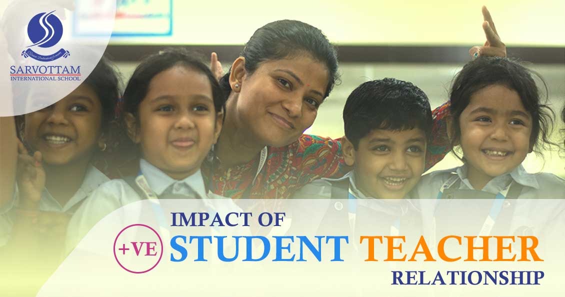 IMPACT OF POSITIVE STUDENT TEACHER RELATIONSHIP
