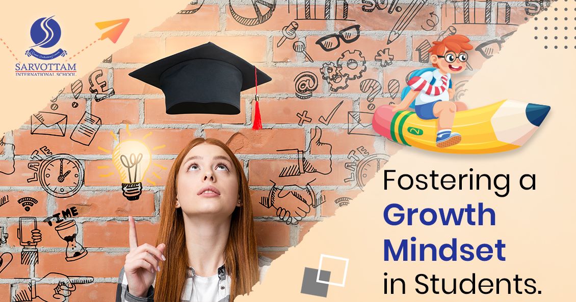 Fostering a Growth Mindset in Students - Sarvottam International School