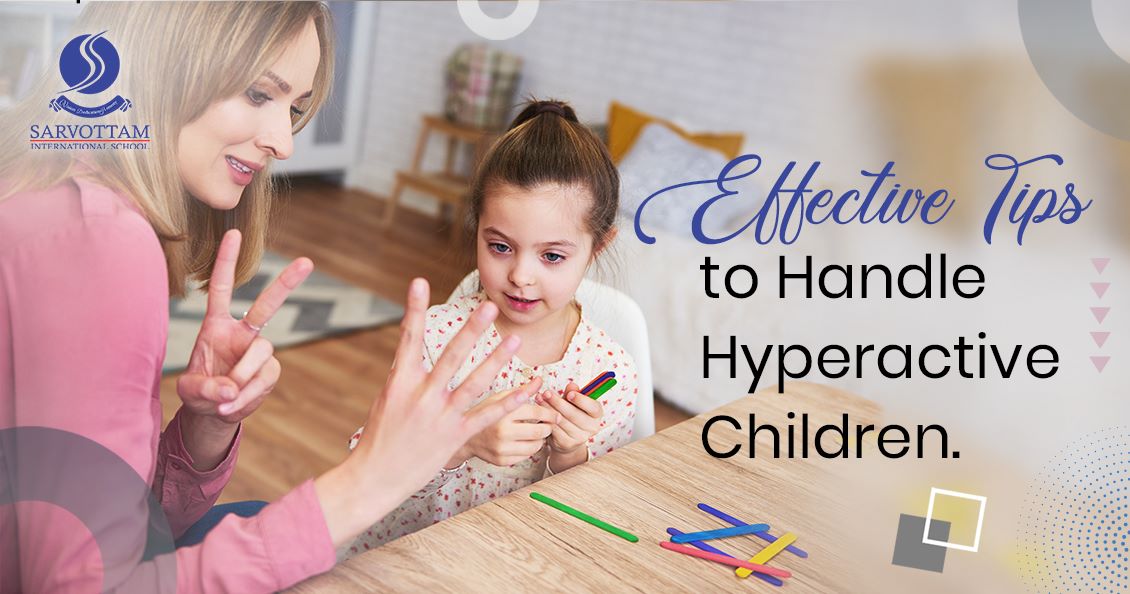 Effective Tips to Handle Hyperactive Children - Sarvottam International School